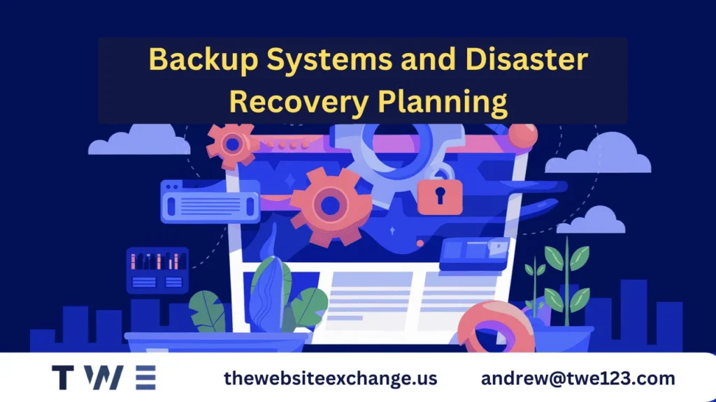 Backup Systems and Disaster Recovery Planning