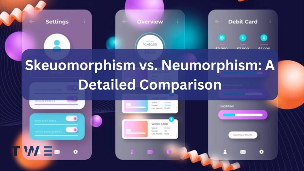 Skeuomorphism vs. Neumorphism: A Detailed Comparison